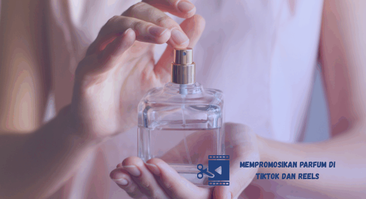 promosikan parfum dengan clipper video