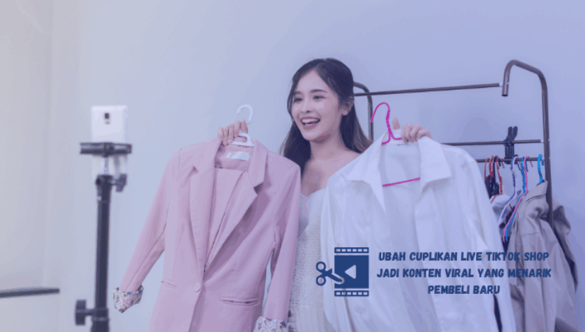 buat cuplikan jadi menarik untuk live jualan di tiktok shop