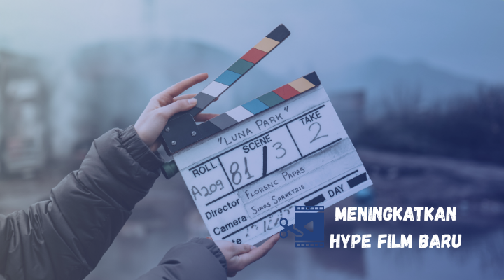 bangun hype film baru dengan ramainya cuplikan trailer di media sosial