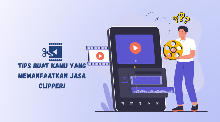 kenali tips ini buat kamu yang ingin menggunakan jasa clipper