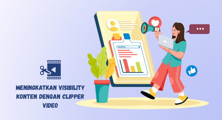 meningkatkan visibility konten dengan clipper video