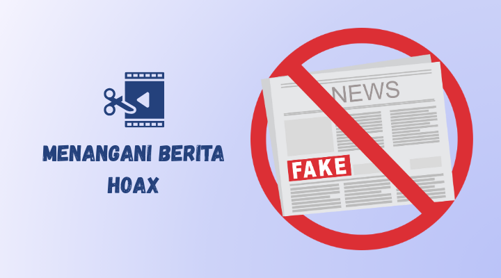menangani berita hoax (palsu)