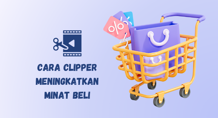 cara clipper meningkatkan minat beli
