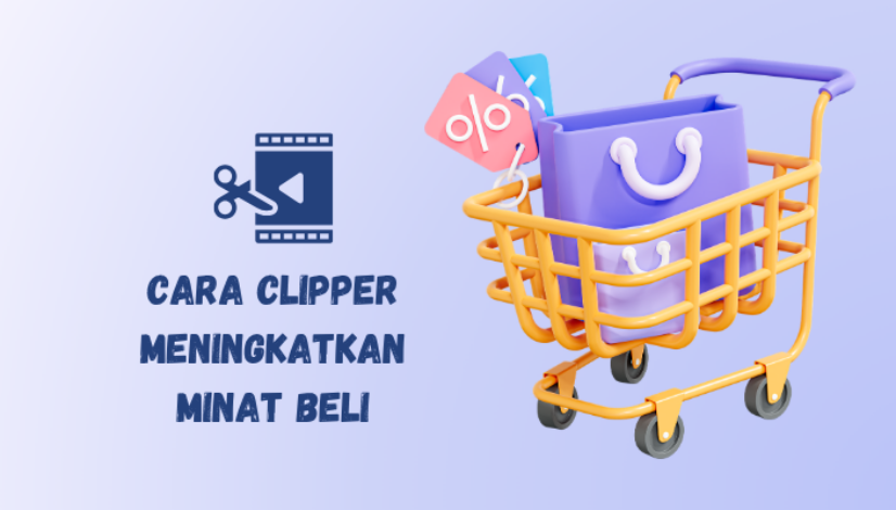 cara clipper meningkatkan minat beli