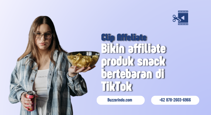 Bikin Clip Snack Affiliate Bertebaran Di TikTok