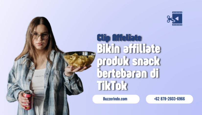 Bikin Clip Snack Affiliate Bertebaran Di TikTok