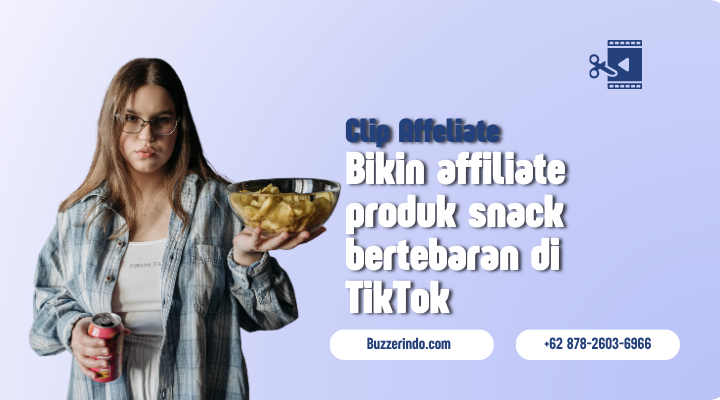 Bikin Clip Snack Affiliate Bertebaran Di TikTok